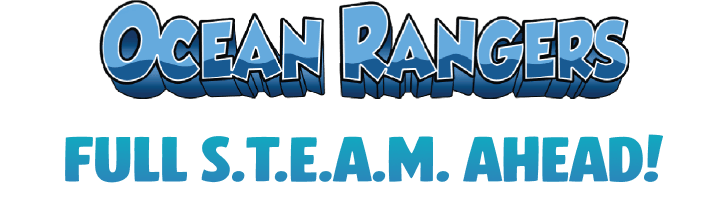 Ocean Rangers. Full S.T.E.A.M. Ahead!
