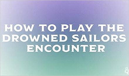 Encounter Walkthrough - Drowned Sailors